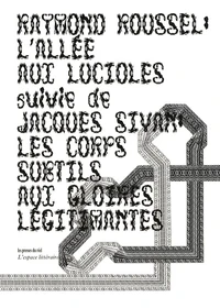 L'Allée aux lucioles suivie de Les Corps subtils aux gloires légitimantes