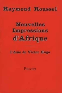 Nouvelles impressions d'Afrique. suivies de L'âme de Victor Hugo