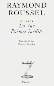 Oeuvres. Tome 4, La Vue, Poemes Inedits