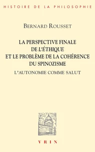 La perspective finale de L'Ethique et le problème de la cohérence du spinozisme