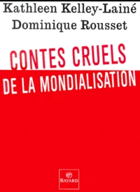 Contes Cruels De La Mondialisation
