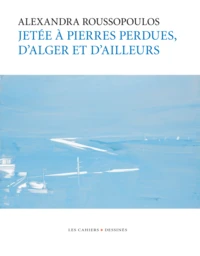 Jetée à pierres perdues, d'Alger et d'ailleurs