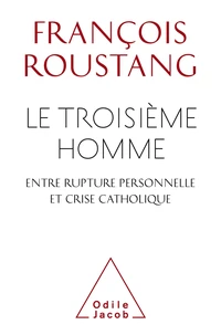 Le troisième homme, entre rupture personnelle et crise catholique