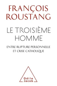 Le troisième homme, entre rupture personnelle et crise catholique