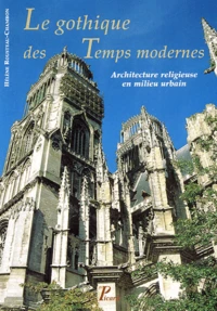 Le Gothique Des Temps Modernes. Architecture Religieuse En Milieu Urbain