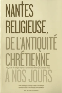 Nantes religieuse, de l'Antiquité chrétienne à nos jours