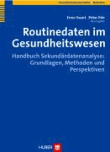 Routinedaten im Gesundheitswesen - Handbuch Sekundärdatenanalyse: Grundlagen, Methoden und Perspektiven.