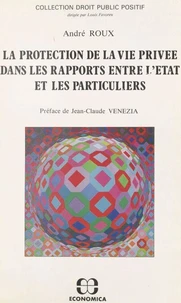 La Protection de la vie privée dans les rapports entre l'État et les particuliers