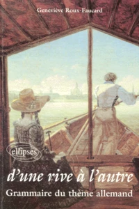 D'Une Rive A L'Autre. Grammaire Du Theme Allemand
