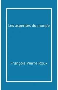 Les Aspérités du monde