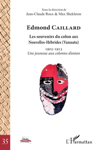 Edmond Caillard, les souvenirs du colon aux Nouvelles-Hébrides (Vanuatu)