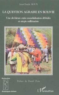 La question agraire en Bolivie: une déchirure entre mondialisation débridée et utopie millénariste
