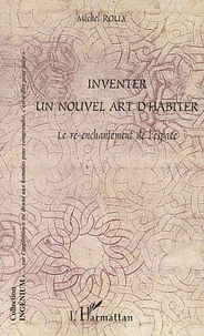 Inventer Un Nouvel Art D'Habiter. Le Re-Enchantement De L'Espace