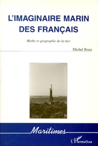 L'Imaginaire Marin Des Francais. Mythe Et Geographie De La Mer