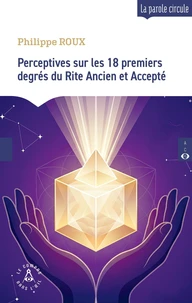 Perceptives sur les 18 premiers degrés du Rite ancien et Accepté