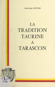 La tradition taurine à Tarascon
