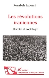 Rouzbeh Sabouri - Les révolutions iraniennes - Histoire et sociologie.