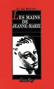 Rouzic gisèle Le - Les Mains de Jeanne-Marie - Mains de jeanne-marie (les).
