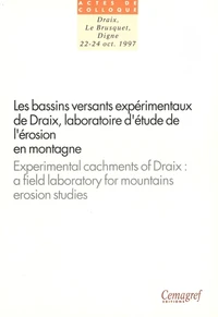 Les bassins versants expérimentaux de Draix, laboratoire d'étude de l'érosion en montagne. Actes du séminaire, Draix - Le Busquet - Digne, 22-24octobre 1997