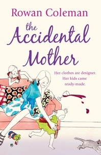 Rowan Coleman - The Accidental Mother.