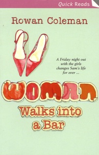 Rowan Coleman - The Woman into a Bar.