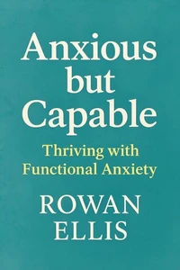 Anxious but Capable: Thriving with Functional Anxiety