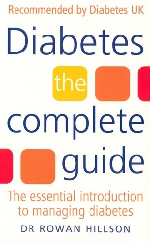 Rowan Hillson - Diabetes - The Complete Guide - The Essential Introduction to Managing Diabetes.