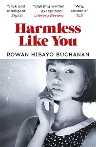 Rowan Hisayo Buchanan - Harmless Like You.