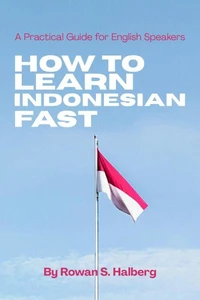 How to Learn Indonesian Fast: A Practical Guide for English Speakers