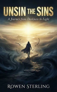 Unsin the Sins: A Journey from Darkness to Light