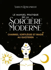 Le Manuel pratique de la Sorcière moderne