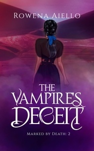  Rowena Aiello - The Vampire's Deceit - Marked by Death, #2.