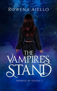  Rowena Aiello - The Vampire's Stand - Marked by Death, #3.