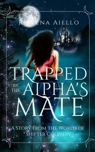 Trapped by the Alpha's Mate