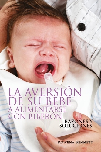  Rowena Bennett - La Aversión de su Bebé a Alimentarse con Biberón.