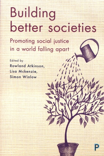 Building Better Societies. Promoting social justice in a world falling apart