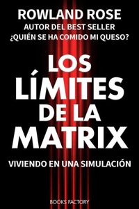 Los límites de la Matrix: Viviendo en una simulación