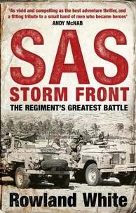 Rowland White - SAS: Storm Front - The Storming Bestseller from the Author of Harrier 809.