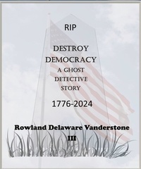  Rowlen Delaware Vanderstone II - Destroy Democracy.