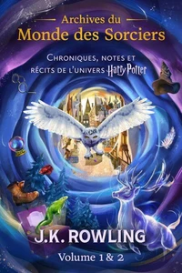 Archives du Monde des Sorciers (Volume 1 &amp; 2)