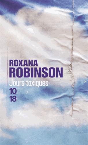 Roxana Robinson - Jours toxiques.