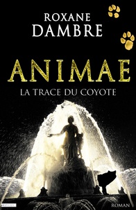 Roxane Dambre - Animae Tome 2 : La trace du coyote.