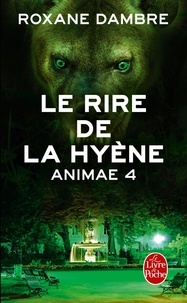 Roxane Dambre - Animae Tome 4 : Le rire de la hyène.