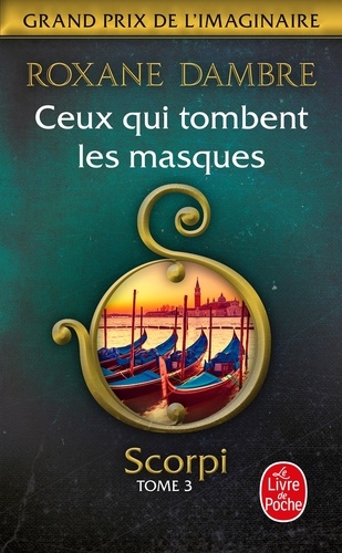 Roxane Dambre - Scorpi Tome 3 : Ceux qui tombent les masques.