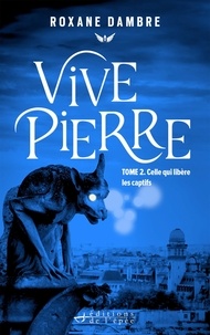 Roxane Dambre - Vivepierre, tome 2 - Celle qui libère les captifs.