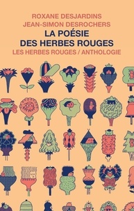 Roxane Desjardins - La poesie des herbes rouges. anthologie.