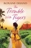 The Trouble With Tigers. A gripping and sweeping tale of unforgettable adventures and unforgiveable secrets