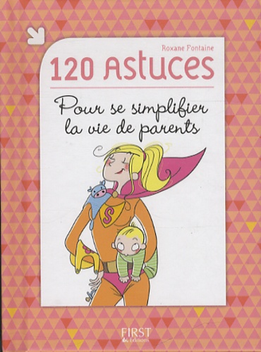 120 astuces pour se simplifier la vie de parents - Occasion