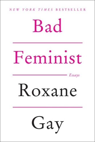 Roxane Gay - Bad Feminist - Essays.