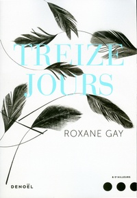 Roxane Gay - Treize jours.